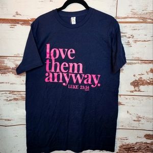 "Love Them Anyway" Tshirt